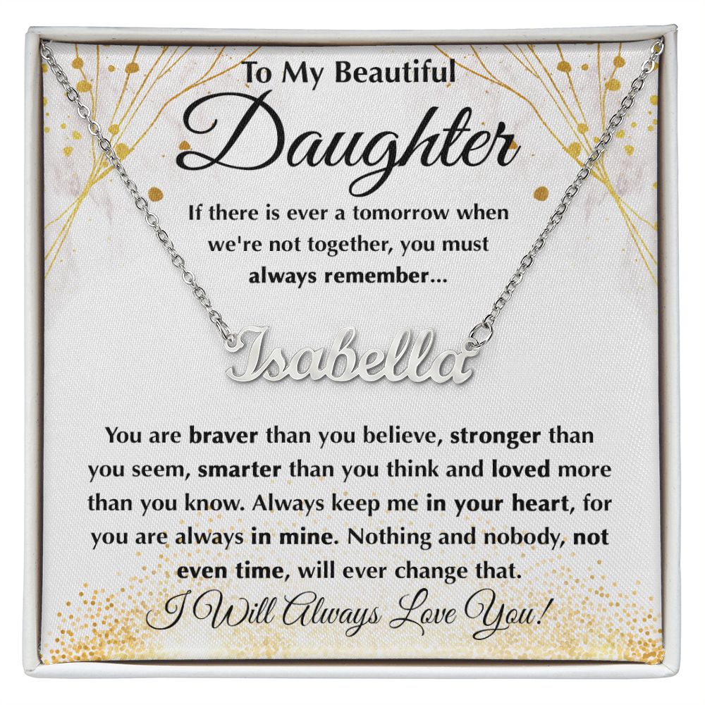 Beautiful Daughter - Braver Than You Believe custom name necklace