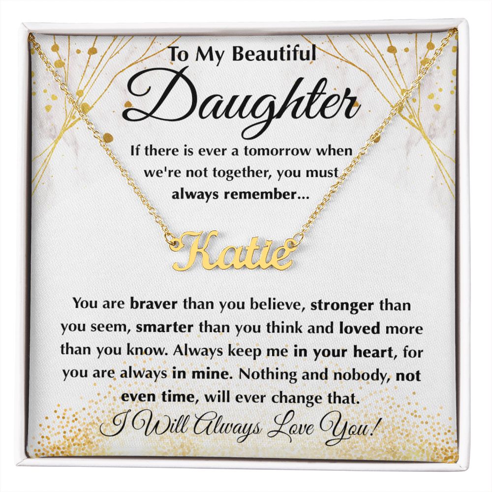 Beautiful Daughter - Braver Than You Believe custom name necklace