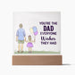 You_re The Dad Everyone Wishes They Had acrylic square