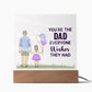 You_re The Dad Everyone Wishes They Had acrylic square