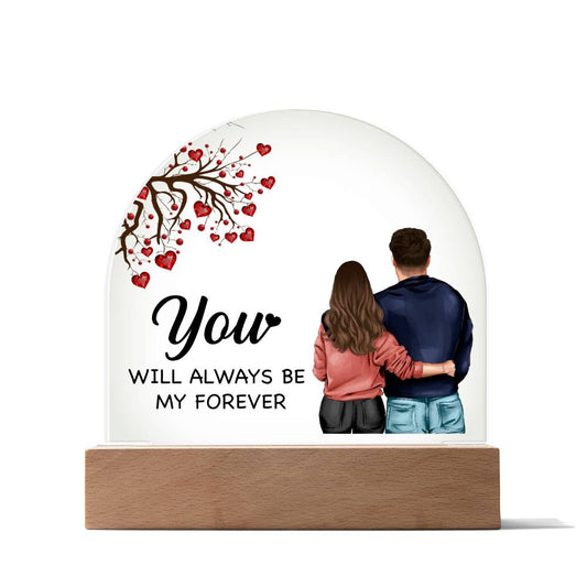 Always Be My Forever Acrylic Dome