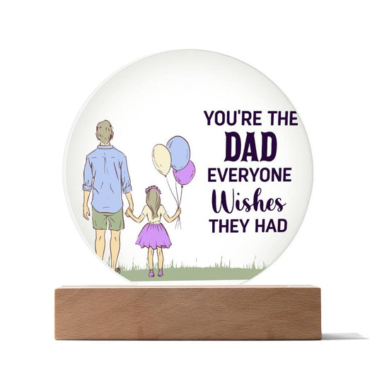 You_re The Dad Everyone Wishes They Had Acrylic Circle