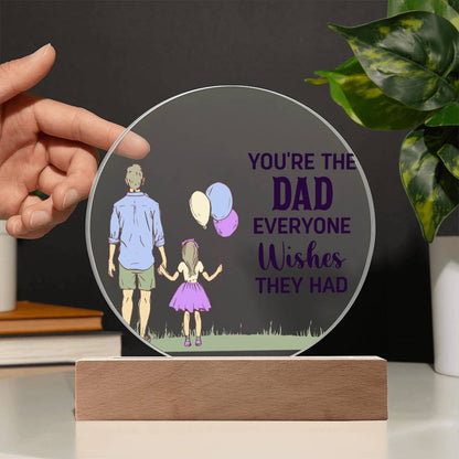 You_re The Dad Everyone Wishes They Had Acrylic Circle