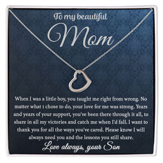 To My Mom - You Taught Me Right From Wrong Delicate Heart necklace